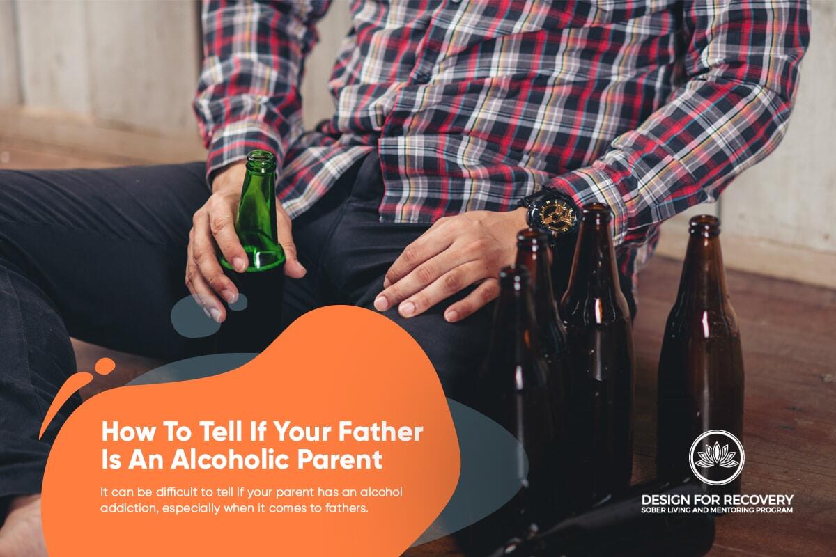 How To Tell If Your Father Is An Alcoholic Parent