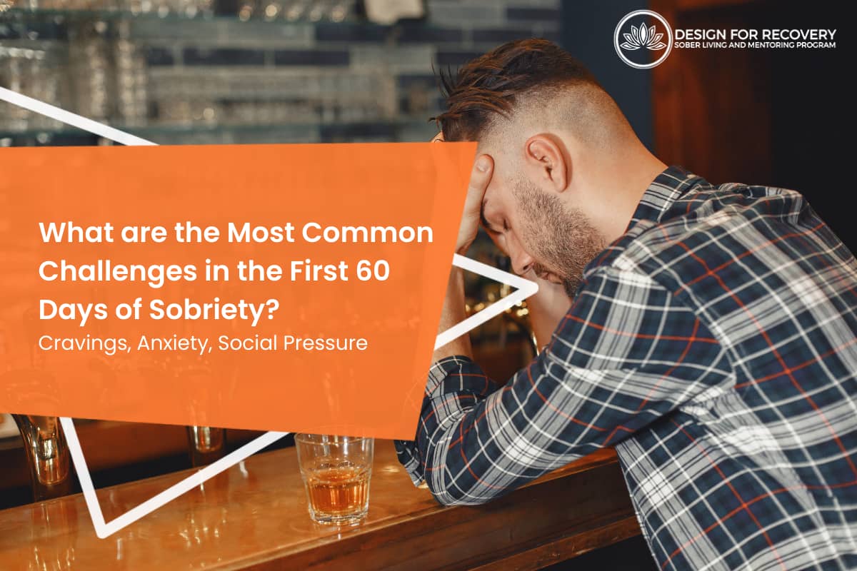 What are the Most Common Challenges in the First 60 Days of Sobriety